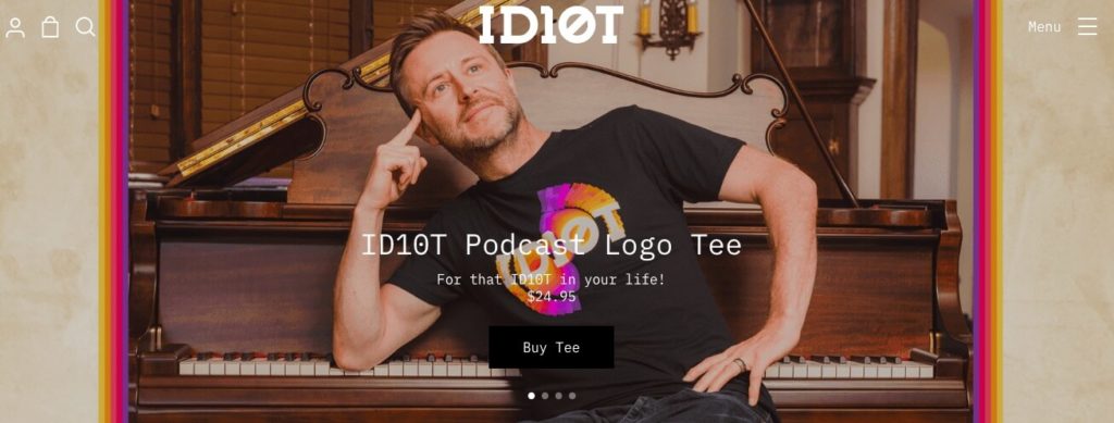 The ID10T podcast. 