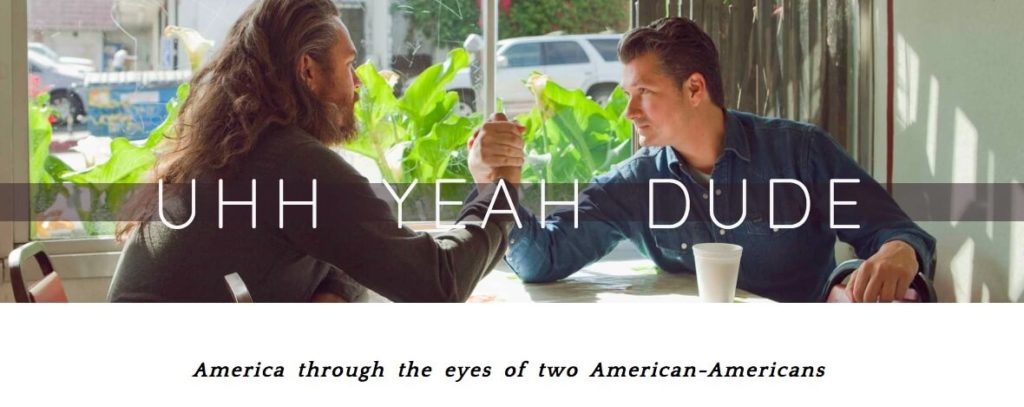 The Uhh Yeah Dude podcast. 